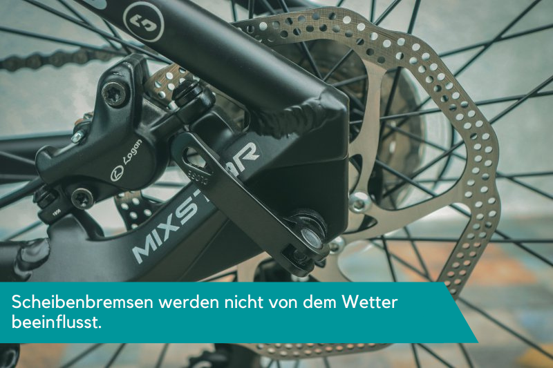 Scheibenbremsen werden nicht von dem Wetter beeinflusst.